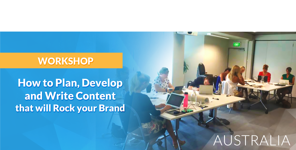 How to Plan, Develop and Write Content that will Rock your Brand AUS