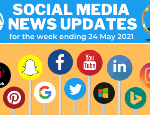 SOCIAL MEDIA NEWS UPDATE – Week Ending 24 MAY 2021